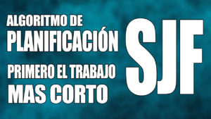 Lee más sobre el artículo SJF(Shortest Job First) – Algoritmo de planificación de procesos