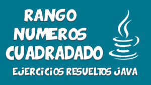 Lee más sobre el artículo Calcular el cuadrado de un rango de numeros – JAVA