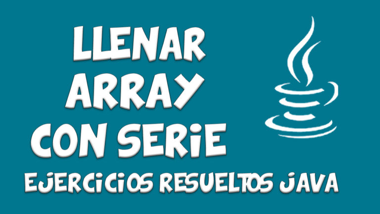 Lee más sobre el artículo Llenar Array con serie en Java