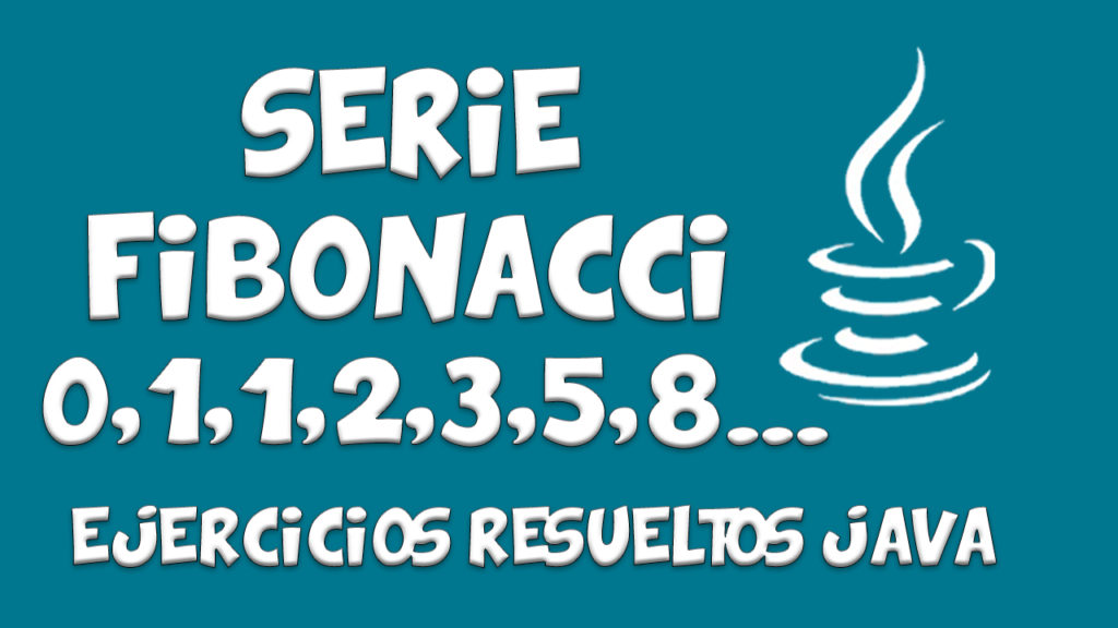 serie fibonacci java 1024x576 - Serie Fibonacci 0,1,1,2,3...- JAVA
