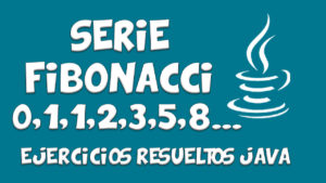Lee más sobre el artículo Serie Fibonacci 0,1,1,2,3…- JAVA