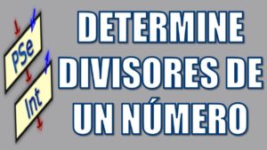Lee más sobre el artículo Determine el conjunto de los divisores de un número en Pseint